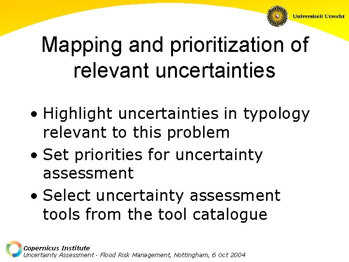 Mapping and prioritization of relevant uncertainties • Highlight uncertainties in typology relevant to this