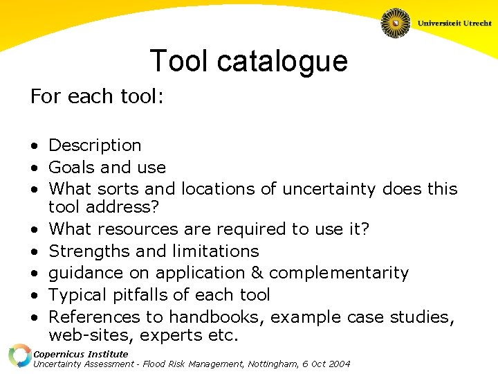 Tool catalogue For each tool: • Description • Goals and use • What sorts