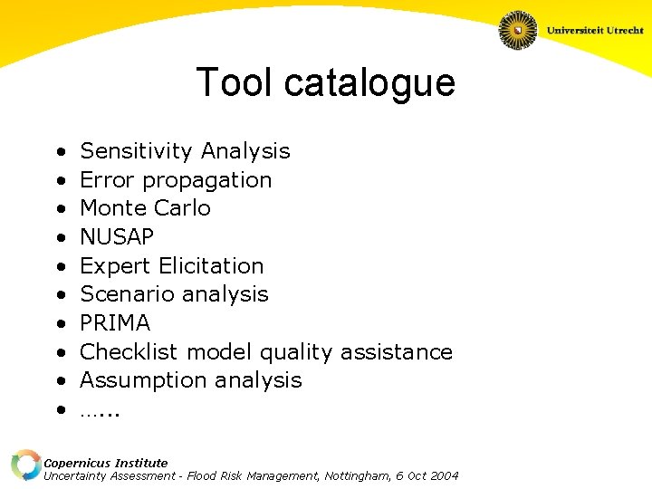 Tool catalogue • • • Sensitivity Analysis Error propagation Monte Carlo NUSAP Expert Elicitation