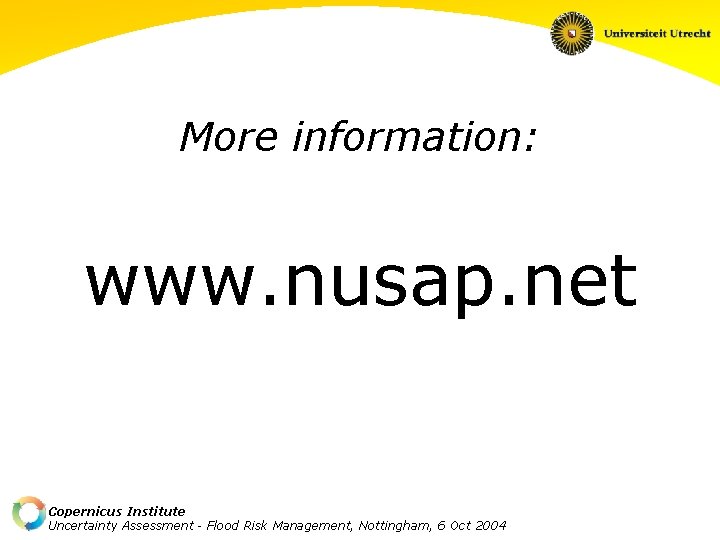 More information: www. nusap. net Copernicus Institute Uncertainty Assessment - Flood Risk Management, Nottingham,