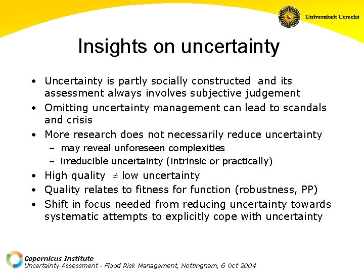 Insights on uncertainty • Uncertainty is partly socially constructed and its assessment always involves