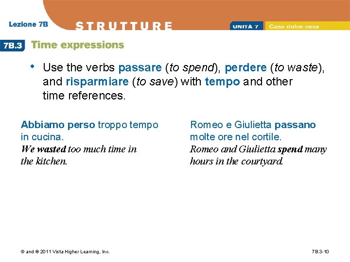  • Use the verbs passare (to spend), perdere (to waste), and risparmiare (to