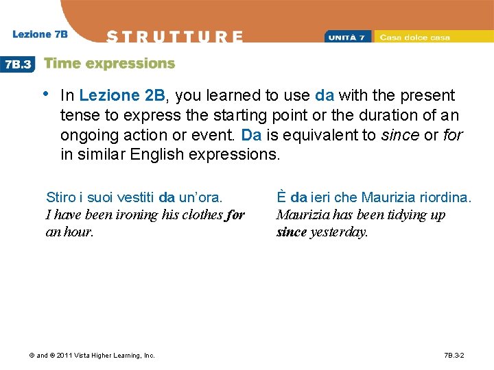  • In Lezione 2 B, you learned to use da with the present