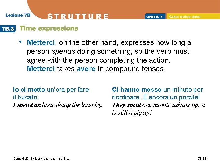  • Metterci, on the other hand, expresses how long a person spends doing