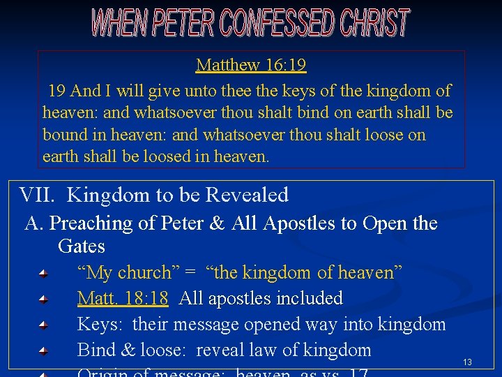 Matthew 16: 19 19 And I will give unto thee the keys of the