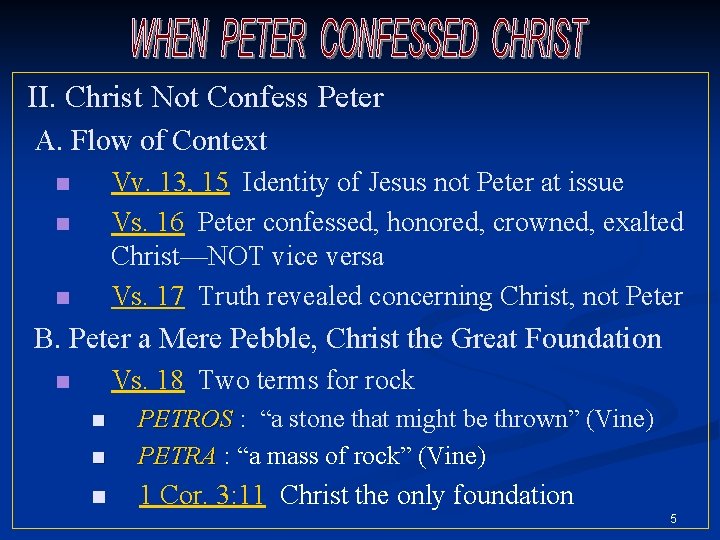 II. Christ Not Confess Peter A. Flow of Context Vv. 13, 15 Identity of