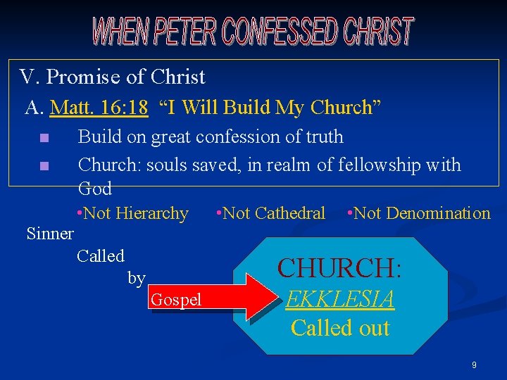 V. Promise of Christ A. Matt. 16: 18 “I Will Build My Church” n