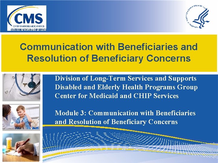 Communication with Beneficiaries and Resolution of Beneficiary Concerns Division of Long-Term Services and Supports