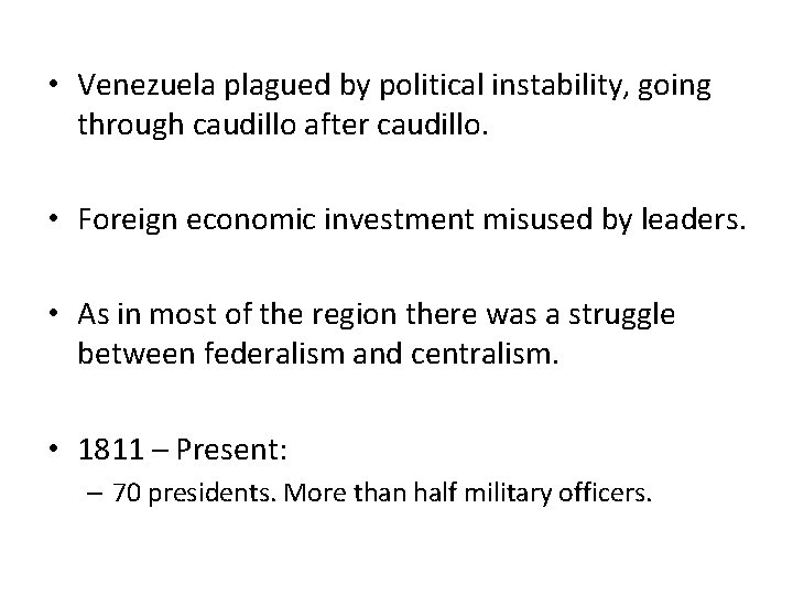  • Venezuela plagued by political instability, going through caudillo after caudillo. • Foreign