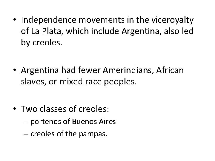  • Independence movements in the viceroyalty of La Plata, which include Argentina, also