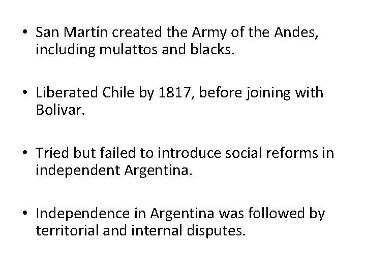  • San Martin created the Army of the Andes, including mulattos and blacks.