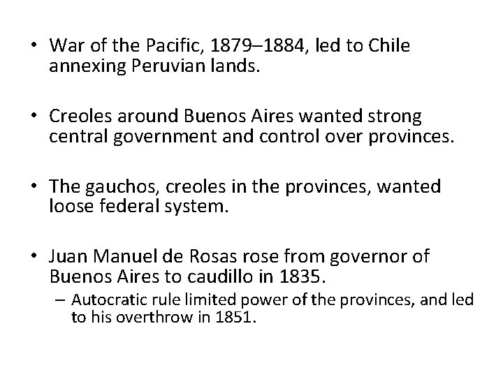  • War of the Pacific, 1879– 1884, led to Chile annexing Peruvian lands.