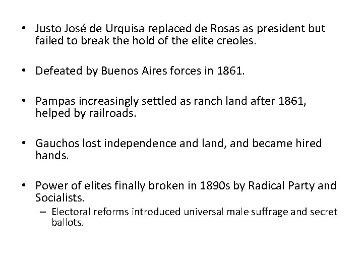  • Justo José de Urquisa replaced de Rosas as president but failed to