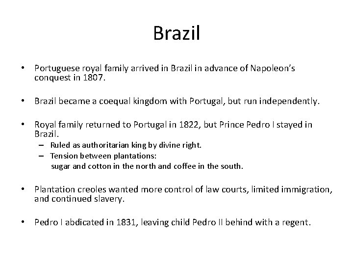 Brazil • Portuguese royal family arrived in Brazil in advance of Napoleon’s conquest in