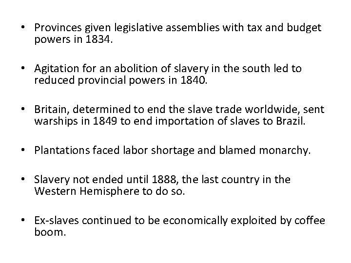  • Provinces given legislative assemblies with tax and budget powers in 1834. •