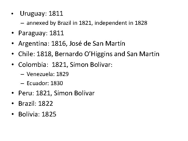  • Uruguay: 1811 – annexed by Brazil in 1821, independent in 1828 •