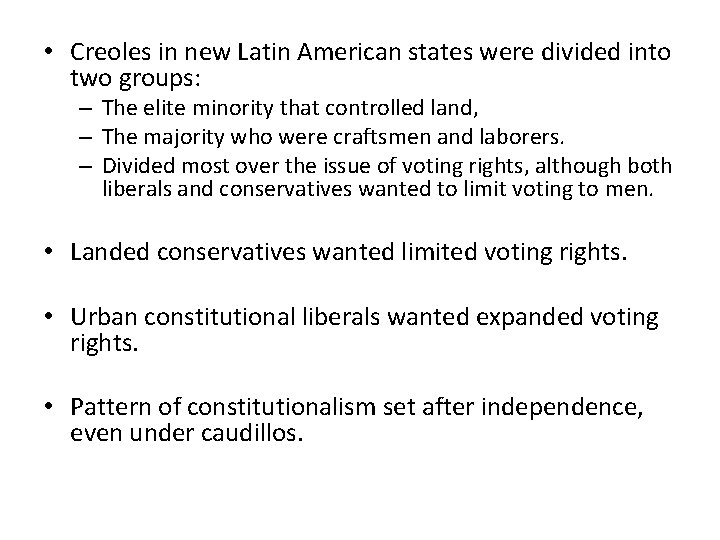  • Creoles in new Latin American states were divided into two groups: –
