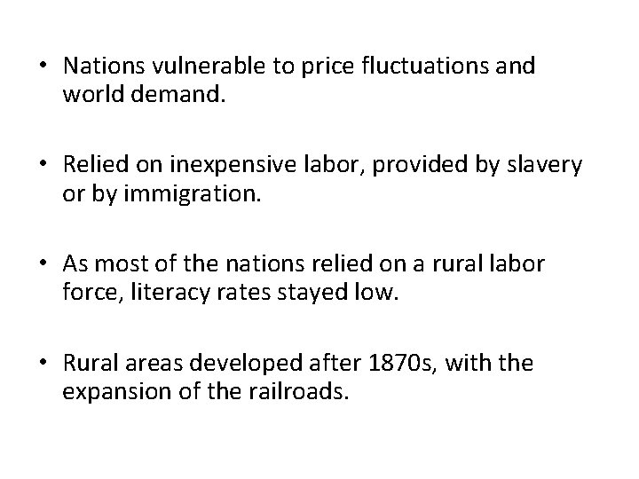  • Nations vulnerable to price fluctuations and world demand. • Relied on inexpensive