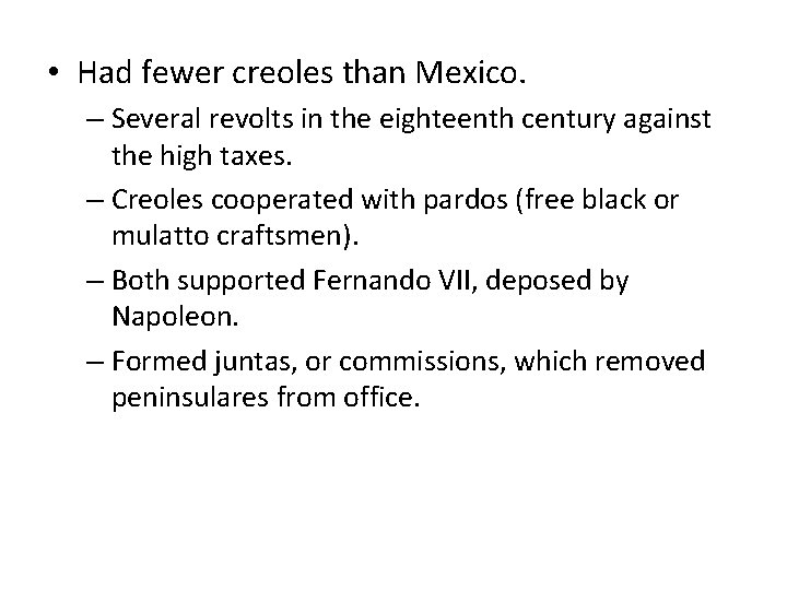  • Had fewer creoles than Mexico. – Several revolts in the eighteenth century