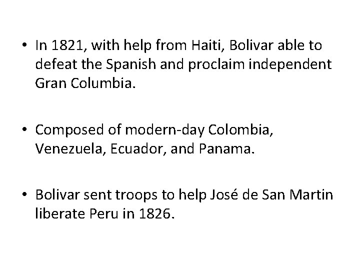  • In 1821, with help from Haiti, Bolivar able to defeat the Spanish