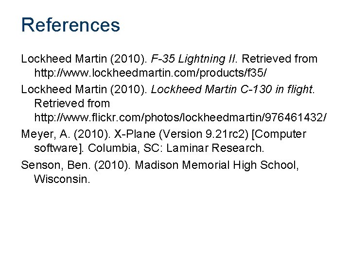 References Lockheed Martin (2010). F-35 Lightning II. Retrieved from http: //www. lockheedmartin. com/products/f 35/