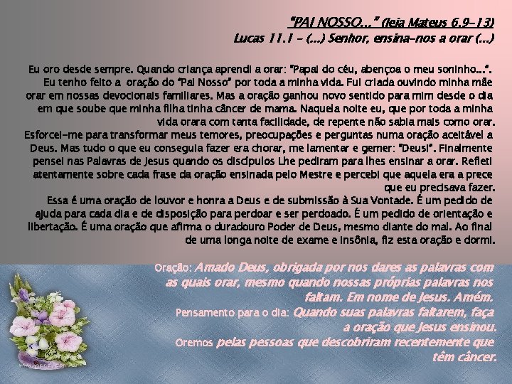 “PAI NOSSO. . . ” (leia Mateus 6. 9 -13) Lucas 11. 1 –