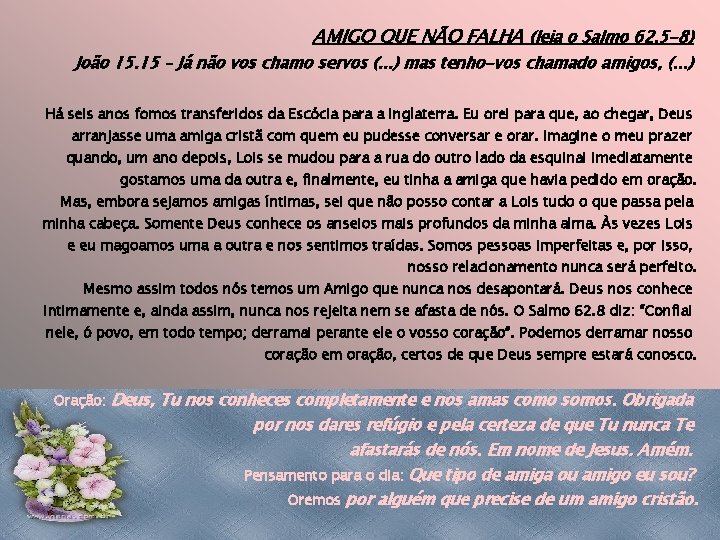 AMIGO QUE NÃO FALHA (leia o Salmo 62. 5 -8) João 15. 15 –