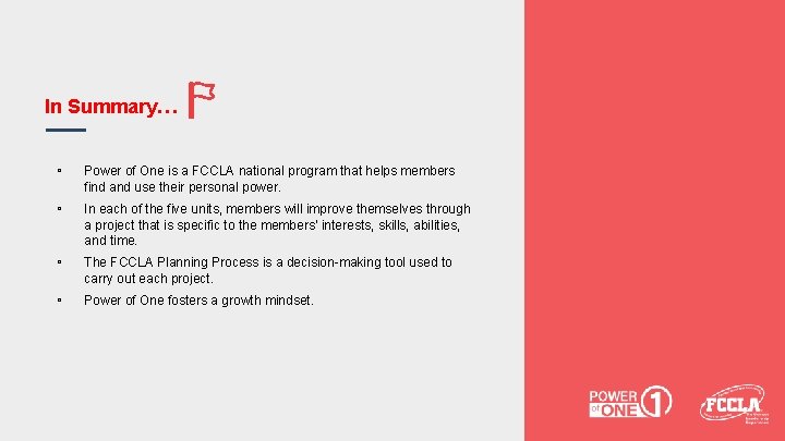 In Summary… ▫ Power of One is a FCCLA national program that helps members