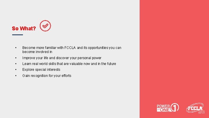 So What? ▫ Become more familiar with FCCLA and its opportunities you can become