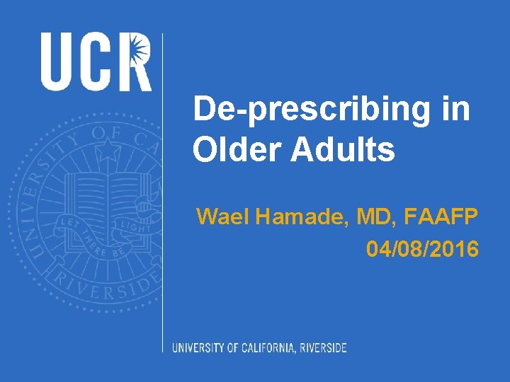 De-prescribing in Older Adults Wael Hamade, MD, FAAFP 04/08/2016 