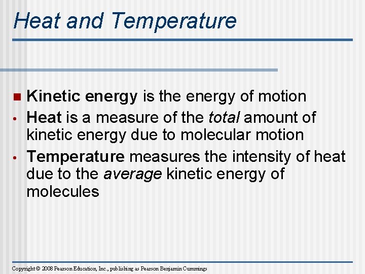 Heat and Temperature n • • Kinetic energy is the energy of motion Heat