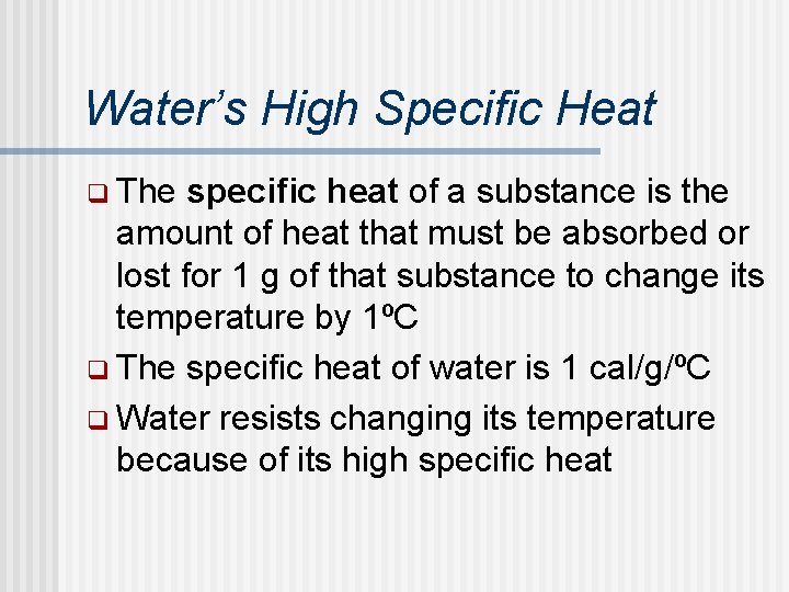 Water’s High Specific Heat q The specific heat of a substance is the amount