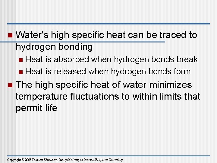 n Water’s high specific heat can be traced to hydrogen bonding Heat is absorbed
