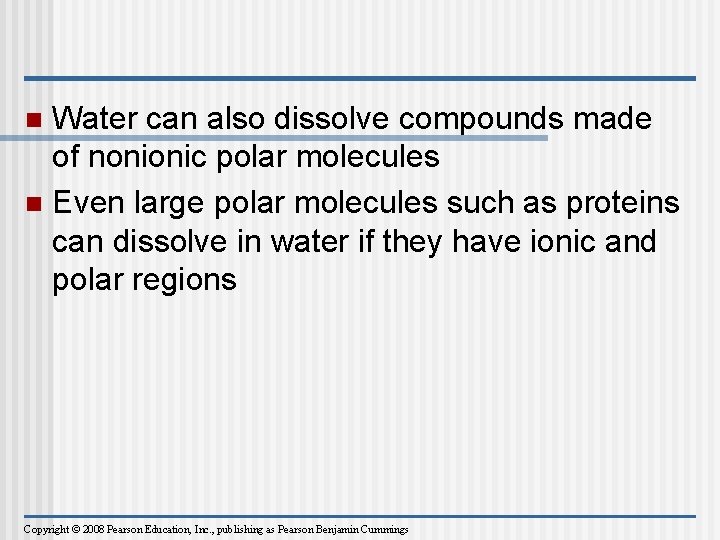 Water can also dissolve compounds made of nonionic polar molecules n Even large polar