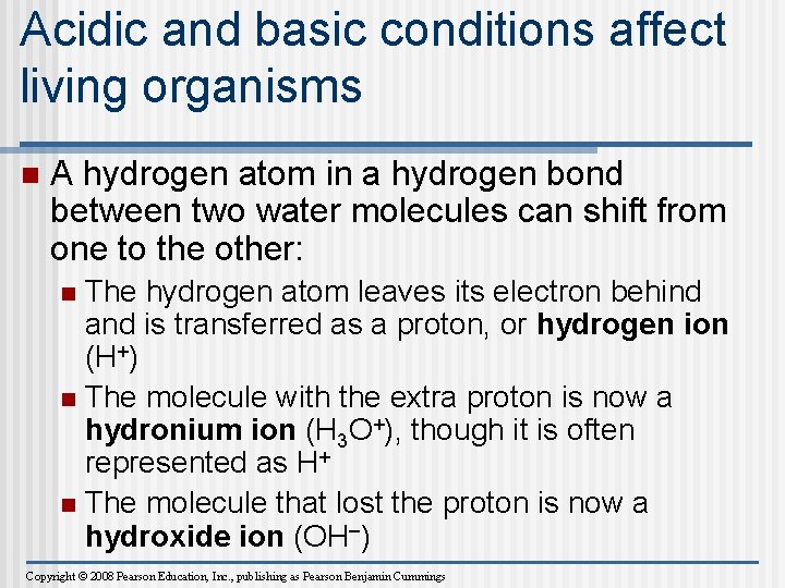 Acidic and basic conditions affect living organisms n A hydrogen atom in a hydrogen