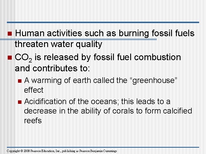 Human activities such as burning fossil fuels threaten water quality n CO 2 is