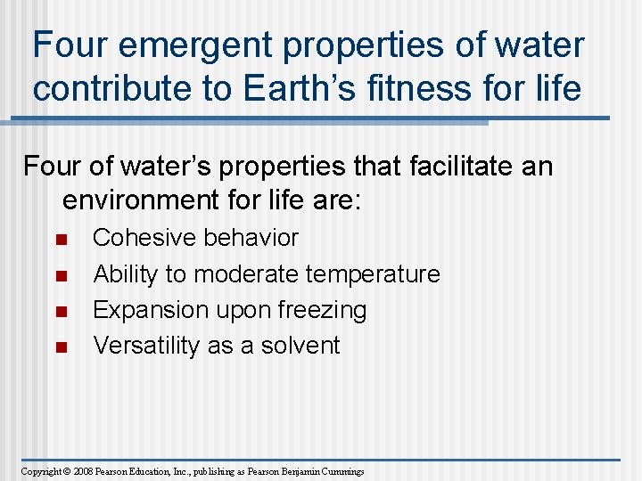 Four emergent properties of water contribute to Earth’s fitness for life Four of water’s