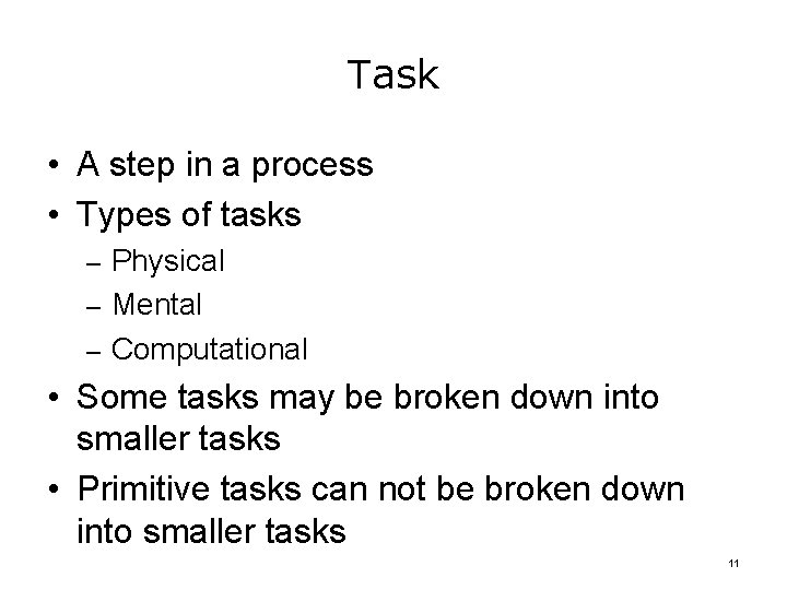 Task • A step in a process • Types of tasks – Physical –