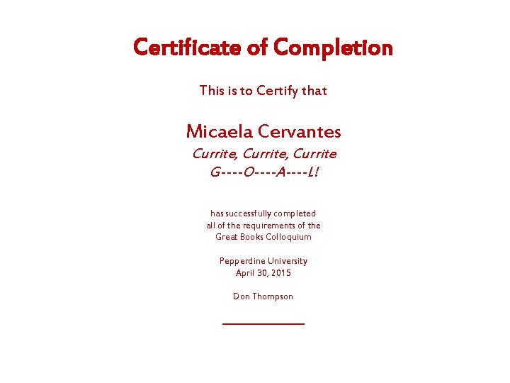 Certificate of Completion This is to Certify that Micaela Cervantes Currite, Currite G----O----A----L! has