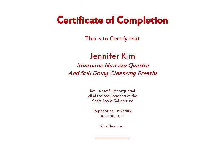 Certificate of Completion This is to Certify that Jennifer Kim Iteratione Numero Quattro And