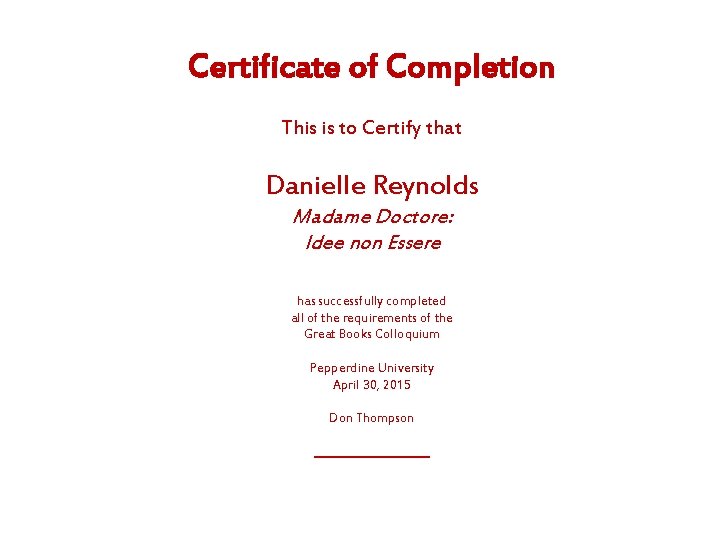 Certificate of Completion This is to Certify that Danielle Reynolds Madame Doctore: Idee non