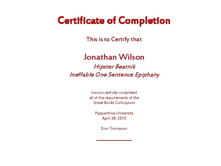 Certificate of Completion This is to Certify that Jonathan Wilson Hipster Beatnik Ineffable One