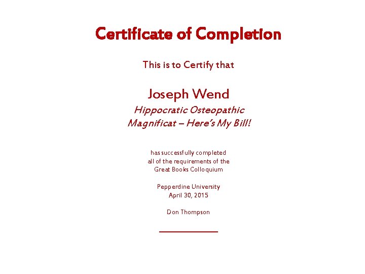 Certificate of Completion This is to Certify that Joseph Wend Hippocratic Osteopathic Magnificat –