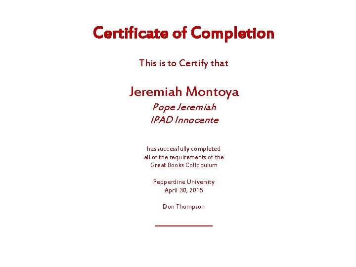 Certificate of Completion This is to Certify that Jeremiah Montoya Pope Jeremiah IPAD Innocente