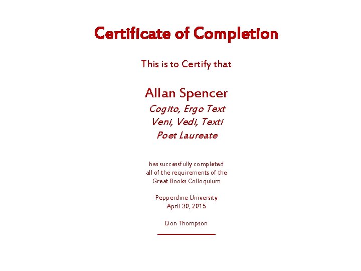 Certificate of Completion This is to Certify that Allan Spencer Cogito, Ergo Text Veni,