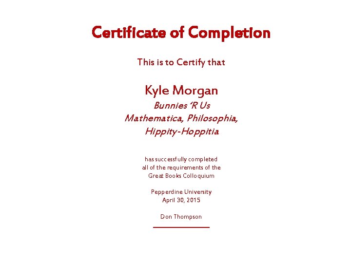 Certificate of Completion This is to Certify that Kyle Morgan Bunnies ‘R Us Mathematica,