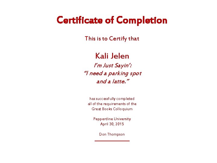 Certificate of Completion This is to Certify that Kali Jelen I’m Just Sayin’: “I