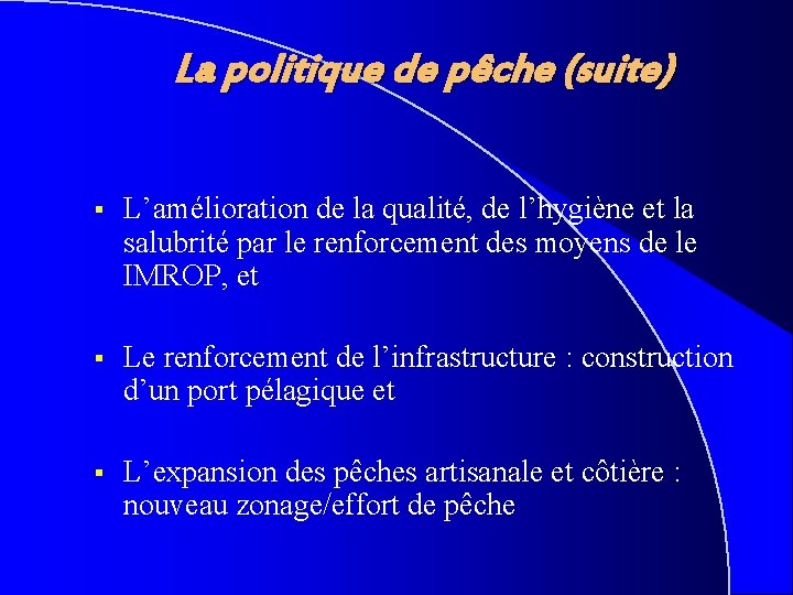 La politique de pêche (suite) § L’amélioration de la qualité, de l’hygiène et la