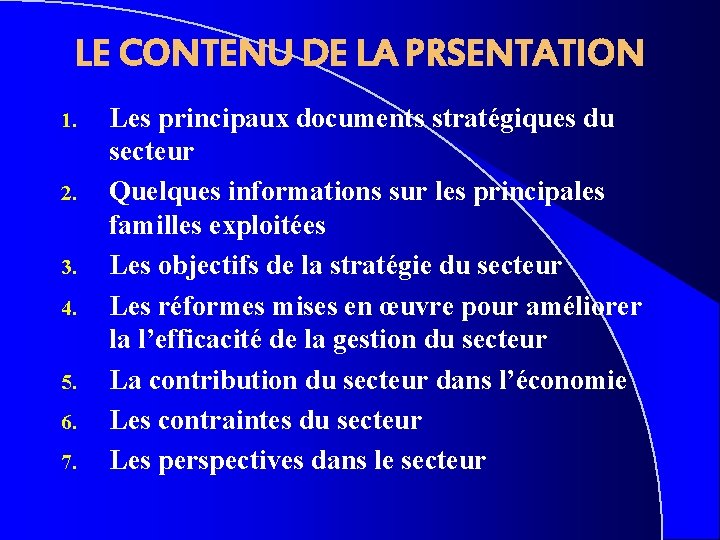 LE CONTENU DE LA PRSENTATION 1. 2. 3. 4. 5. 6. 7. Les principaux