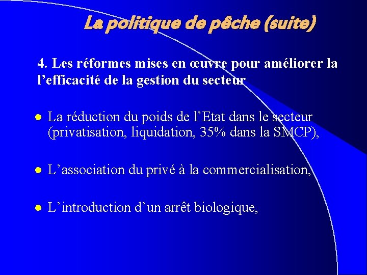 La politique de pêche (suite) 4. Les réformes mises en œuvre pour améliorer la